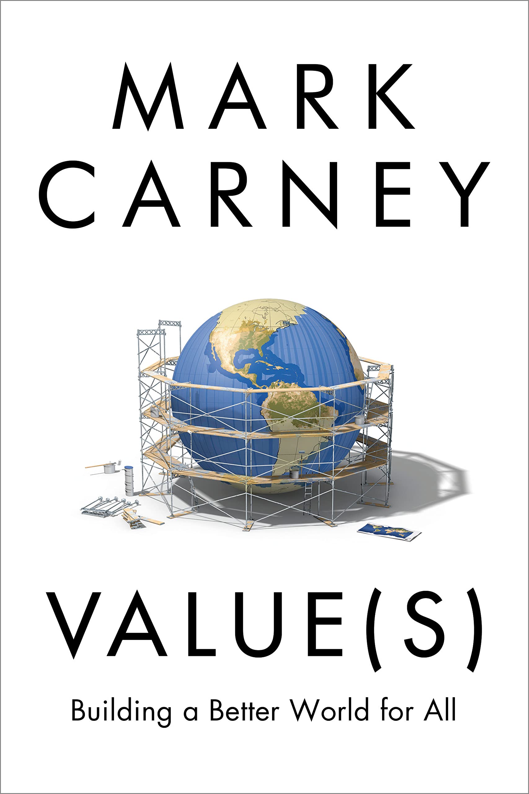 Values: Building a Better World for All  by Mark Carney